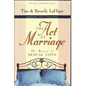 The Act of Marriage: The Beauty of Sexual Love by Tim LaHaye, Beverly LaHaye 